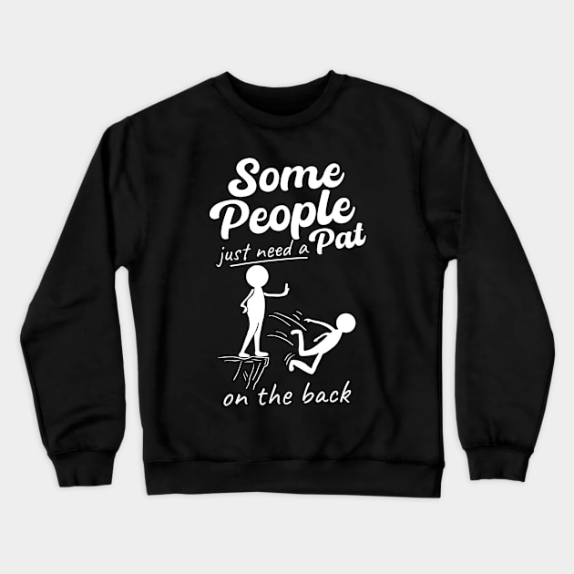 Some People Just Need a Pat On The Back Crewneck Sweatshirt by devilcat.art